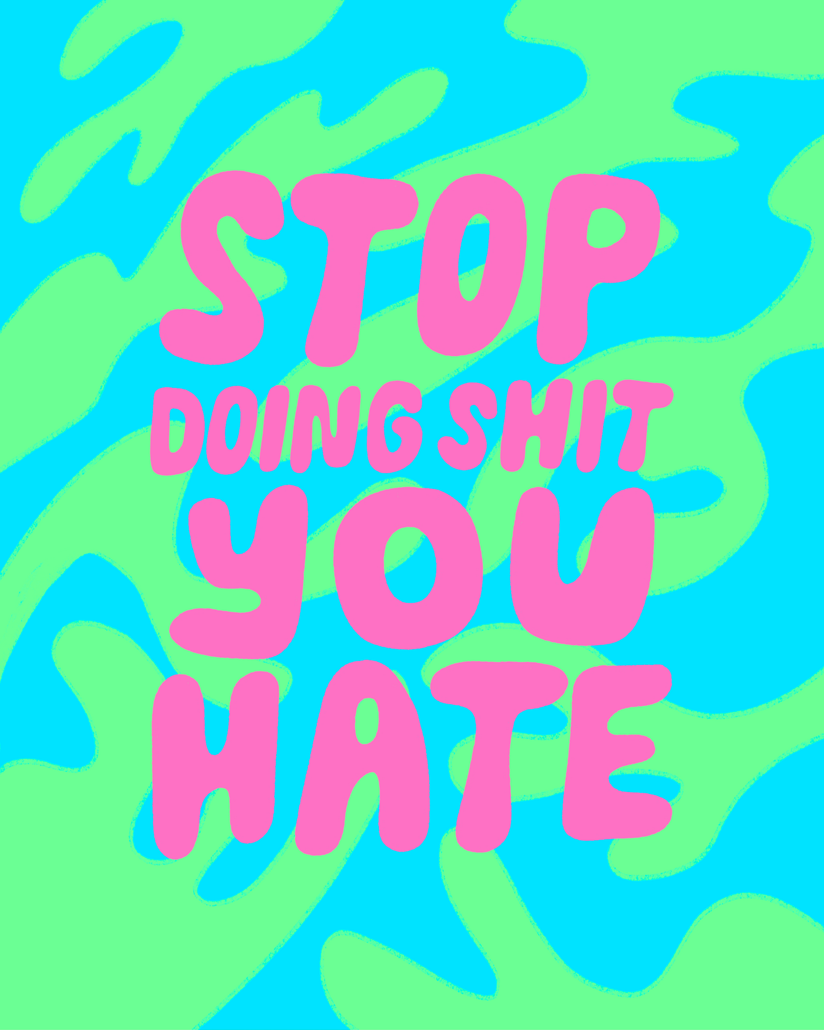 Stop Doing Shit You Hate Print